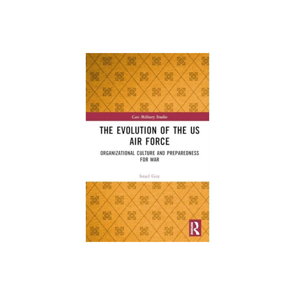 Taylor & francis ltd The Evolution of the US Air Force (inbunden, eng)