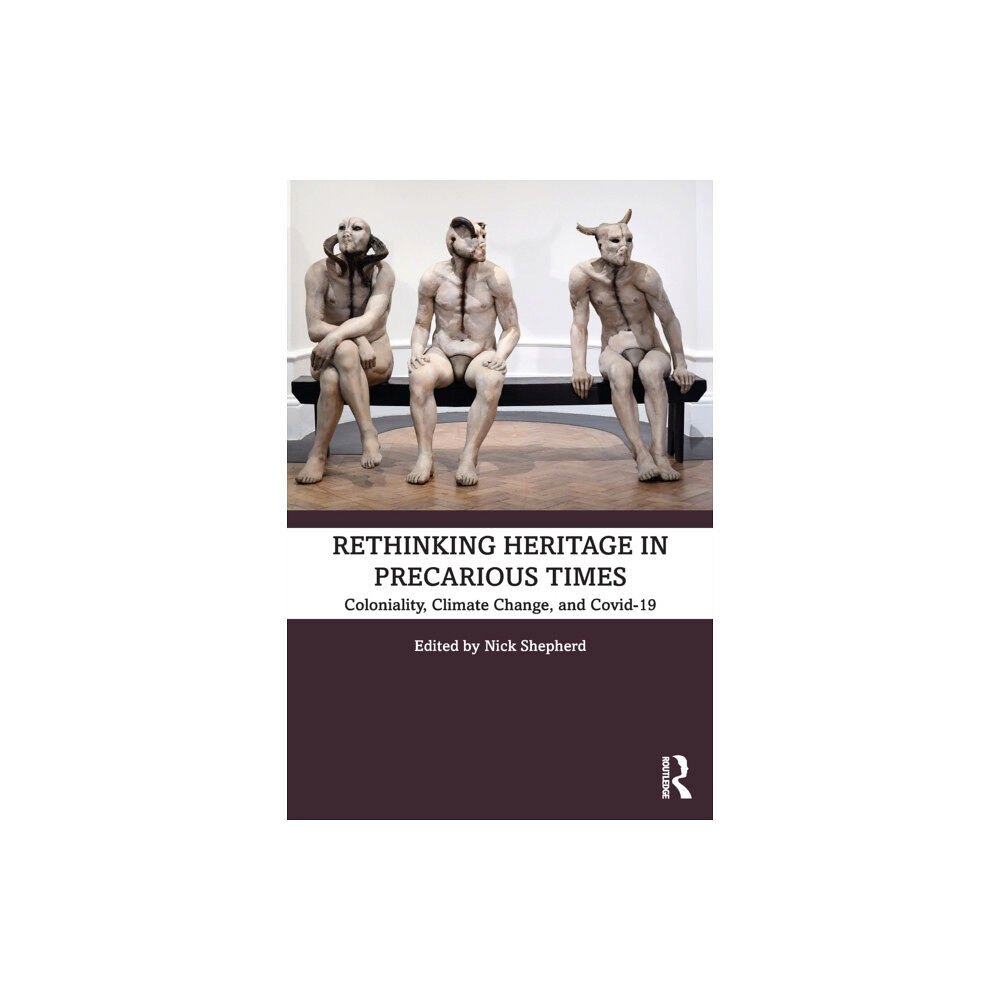 Taylor & francis ltd Rethinking Heritage in Precarious Times (häftad, eng)