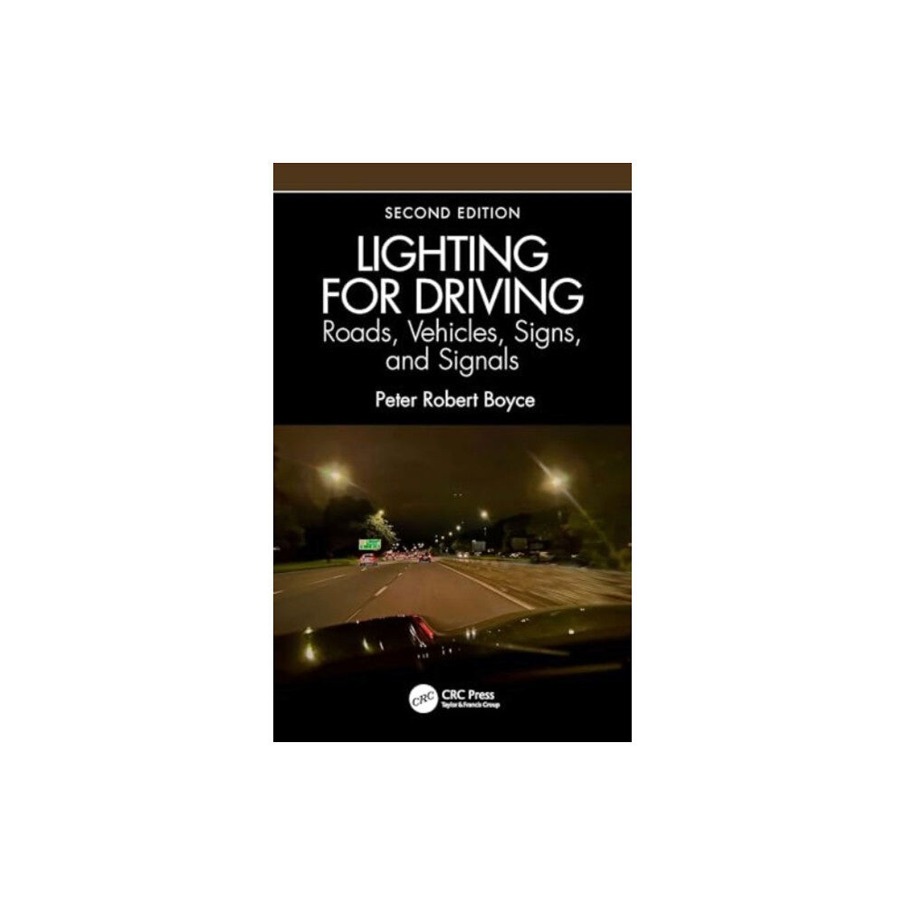 Taylor & francis ltd Lighting for Driving: Roads, Vehicles, Signs, and Signals, Second Edition (inbunden, eng)