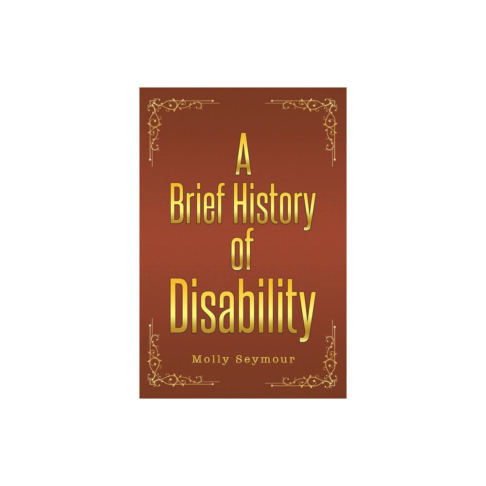Austin Macauley Publishers A Brief History of Disability (inbunden, eng)