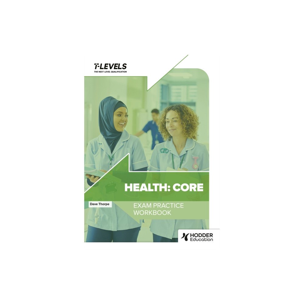 Hachette Learning Health T Level Exam Practice Workbook (häftad, eng)