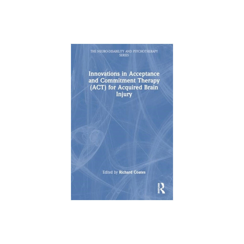 Taylor & francis ltd Innovations in Acceptance and Commitment Therapy (ACT) for Acquired Brain Injury (häftad, eng)