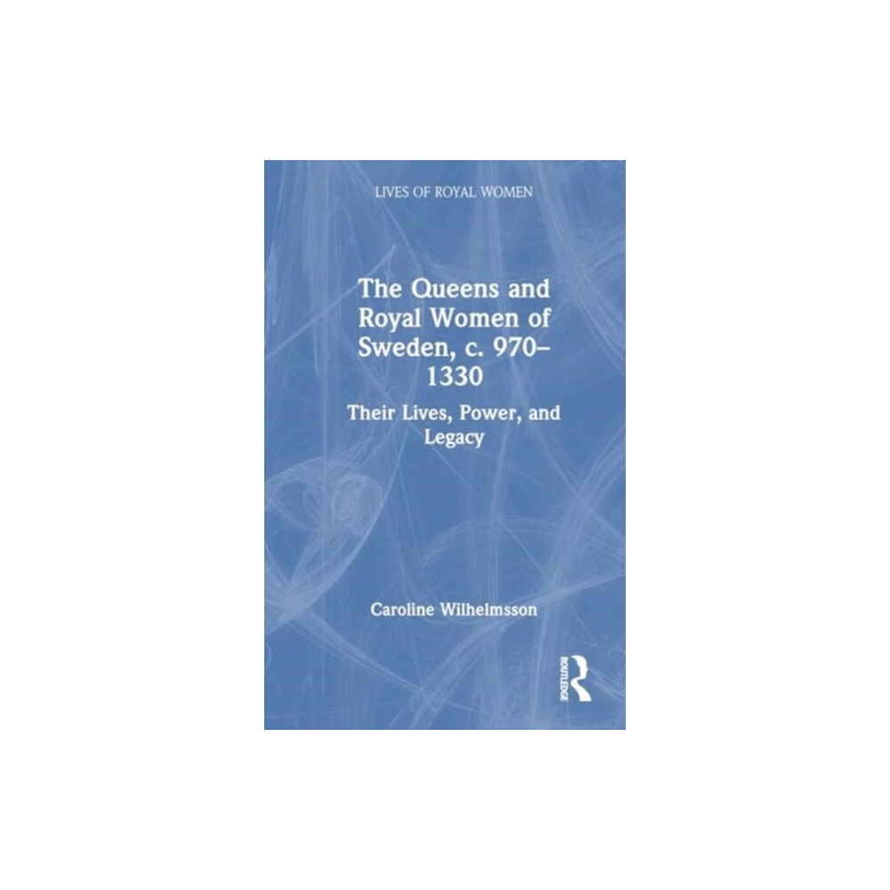 Taylor & francis ltd The Queens and Royal Women of Sweden, c. 970–1330 (häftad, eng)