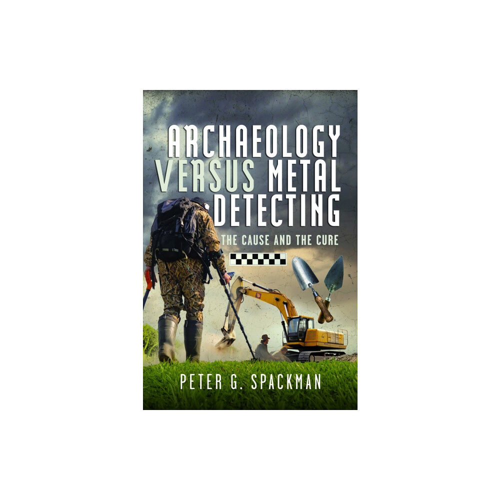 Pen & Sword Books Ltd Archaeology Versus Metal Detecting (inbunden, eng)