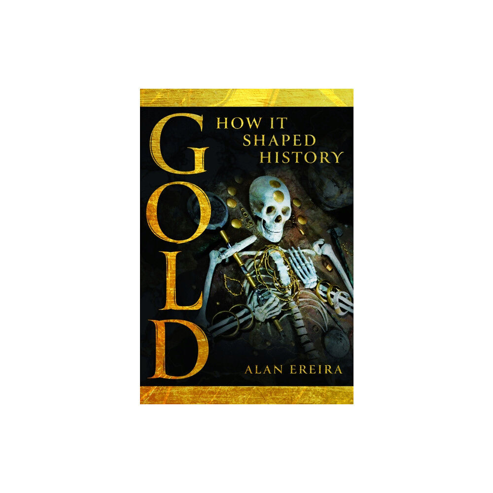 Pen & Sword Books Ltd Gold: How it Shaped History (inbunden, eng)