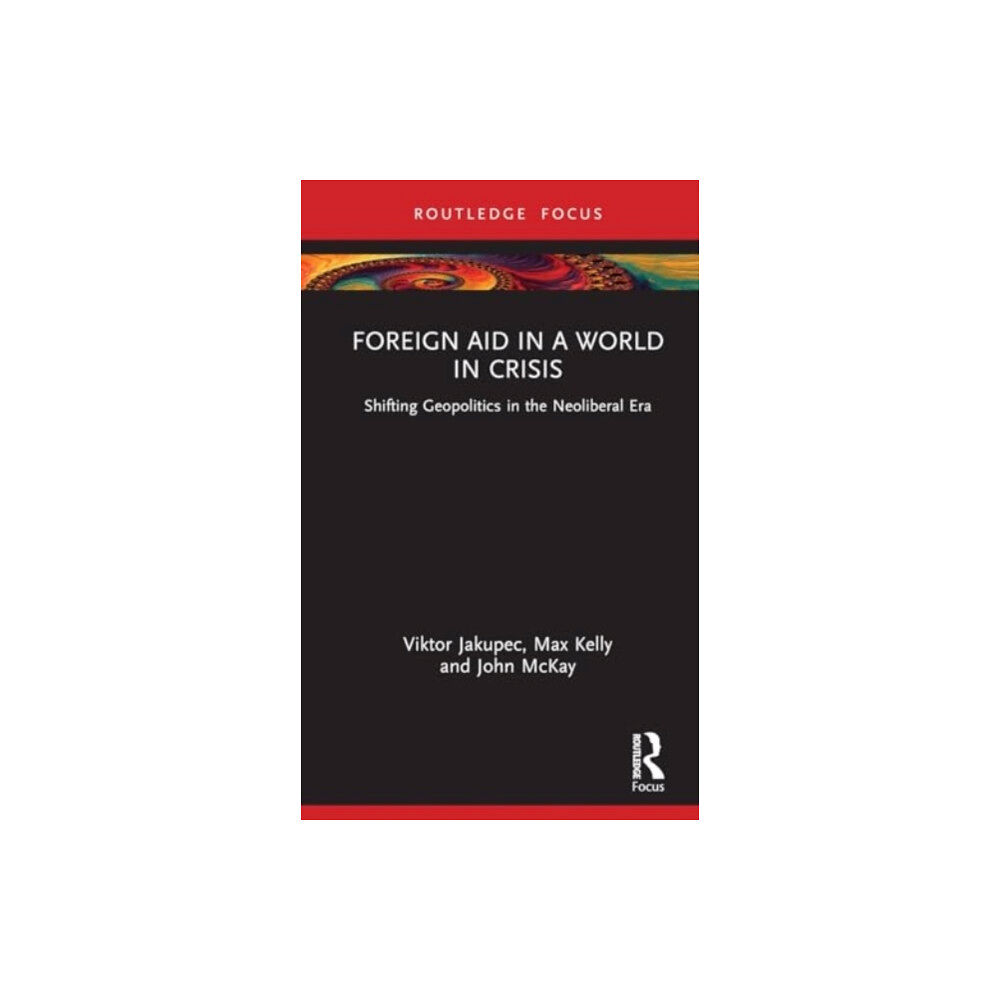 Taylor & francis ltd Foreign Aid in a World in Crisis (inbunden, eng)