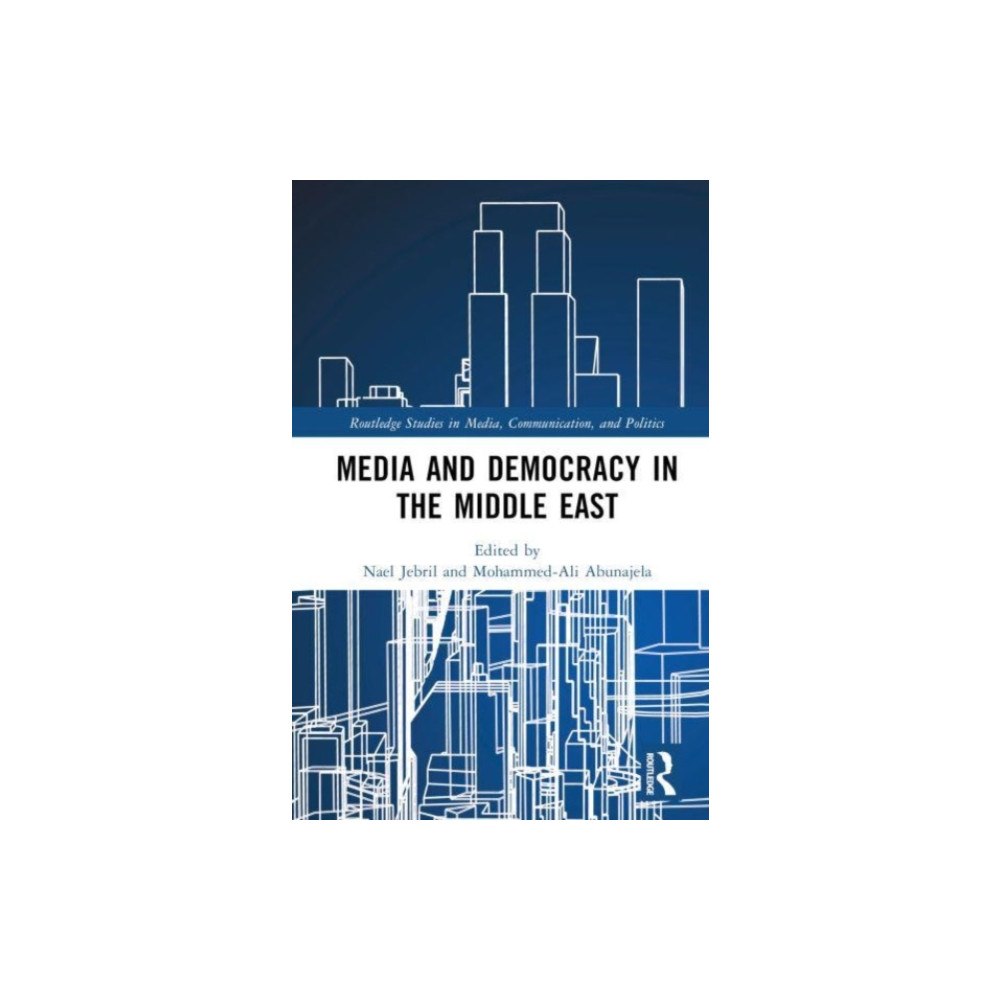 Taylor & francis ltd Media and Democracy in the Middle East (inbunden, eng)