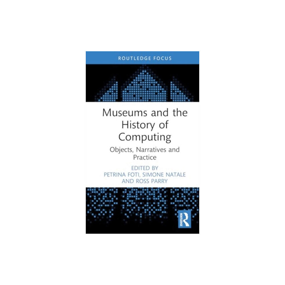 Taylor & francis ltd Museums and the History of Computing (inbunden, eng)