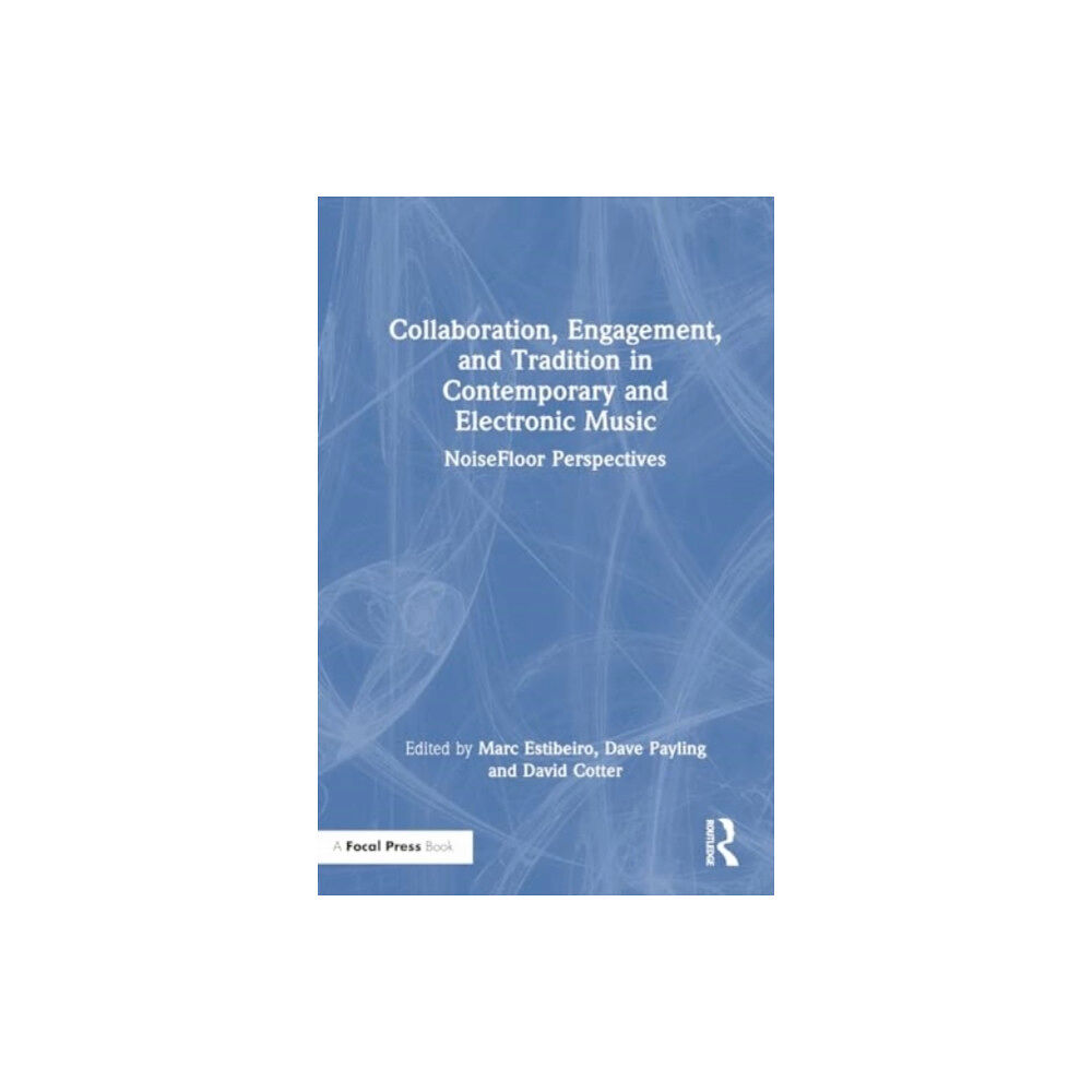 Taylor & francis ltd Collaboration, Engagement, and Tradition in Contemporary and Electronic Music (häftad, eng)