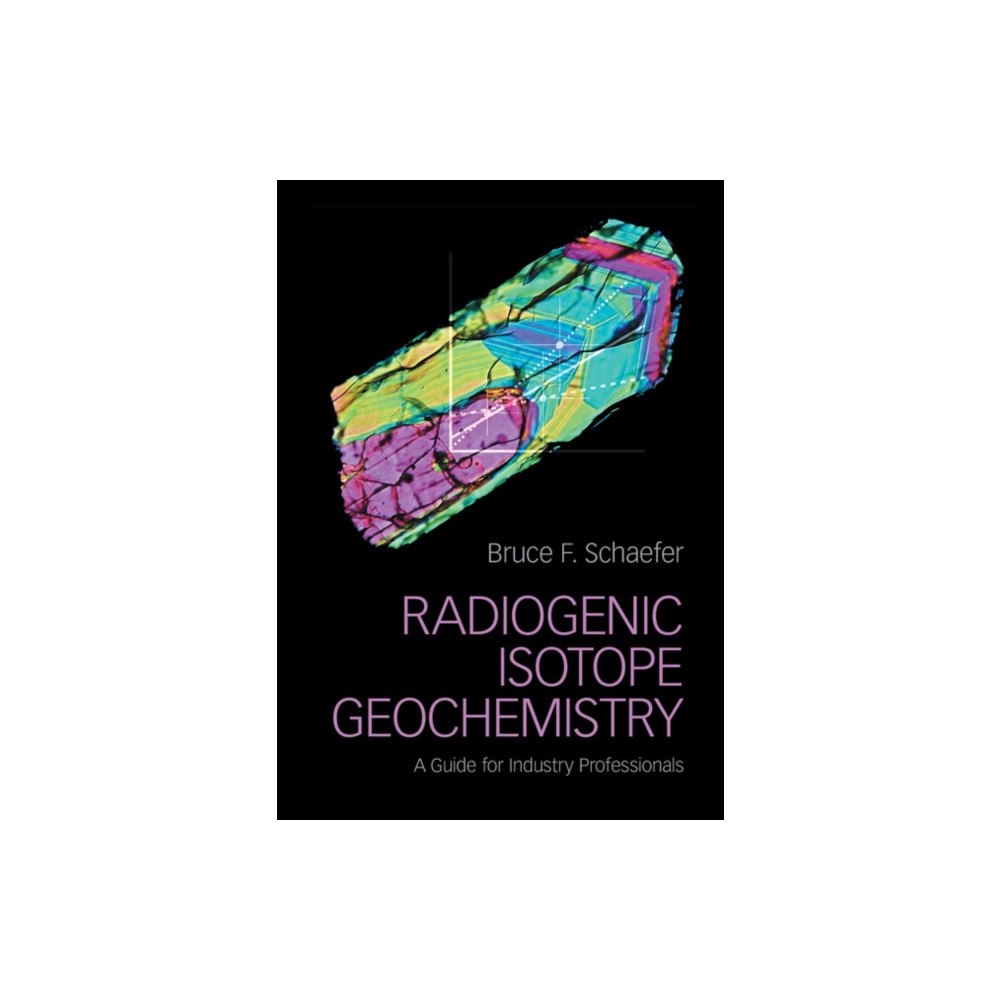 Cambridge University Press Radiogenic Isotope Geochemistry (inbunden, eng)