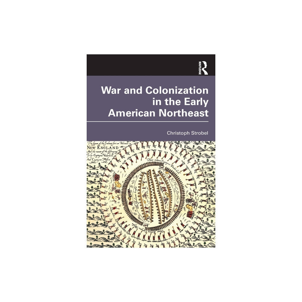 Taylor & francis ltd War and Colonization in the Early American Northeast (häftad, eng)