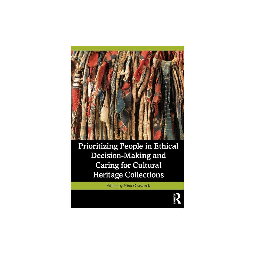 Taylor & francis ltd Prioritizing People in Ethical Decision-Making and Caring for Cultural Heritage Collections (häftad, eng)