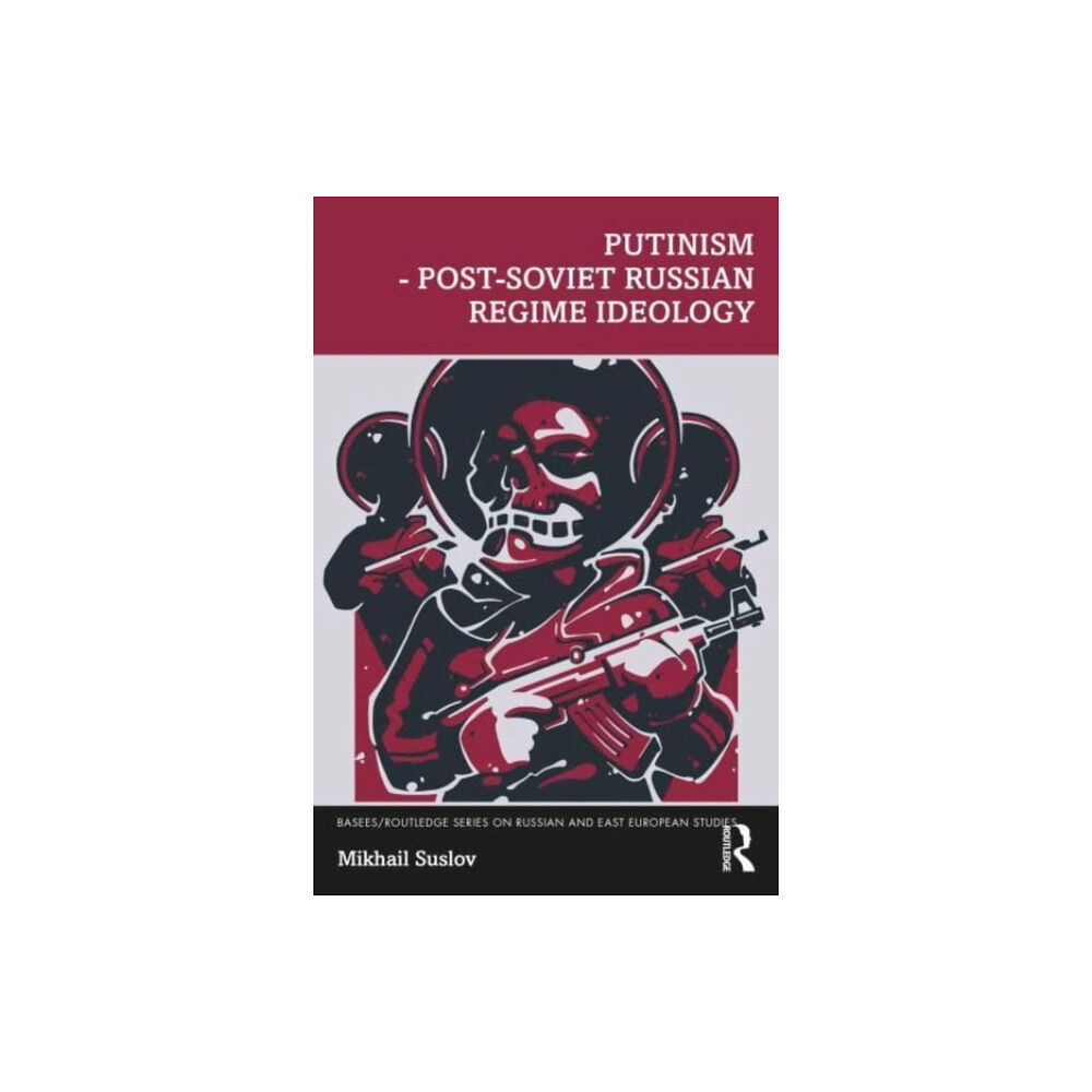 Taylor & francis ltd Putinism – Post-Soviet Russian Regime Ideology (häftad, eng)
