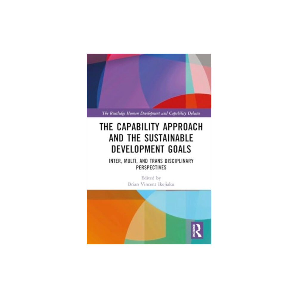 Taylor & francis ltd The Capability Approach and the Sustainable Development Goals (inbunden, eng)