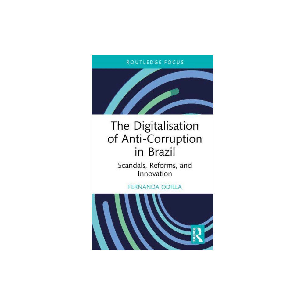 Taylor & francis ltd The Digitalisation of Anti-Corruption in Brazil (inbunden, eng)