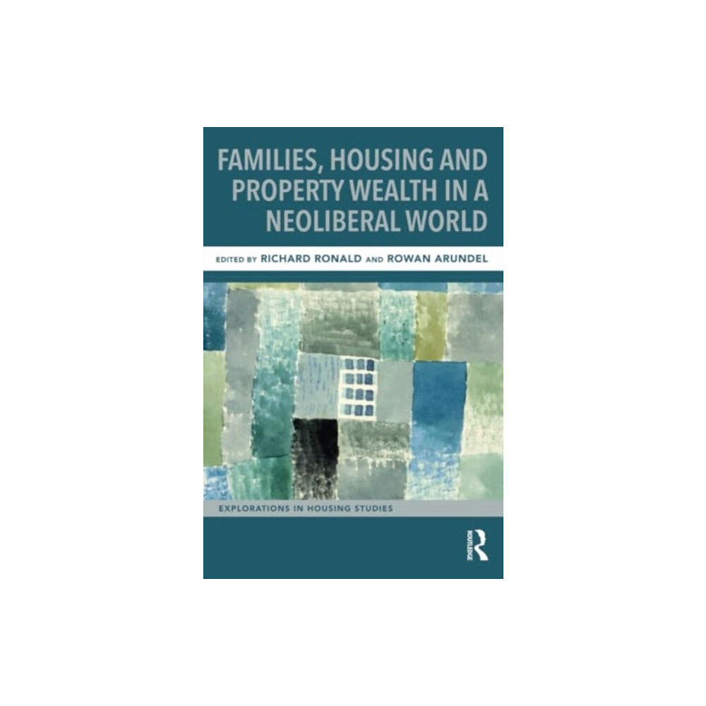 Taylor & francis ltd Families, Housing and Property Wealth in a Neoliberal World (häftad, eng)