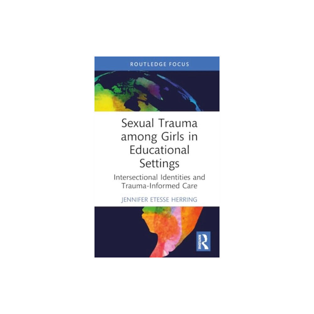 Taylor & francis ltd Sexual Trauma among Girls in Educational Settings (inbunden, eng)