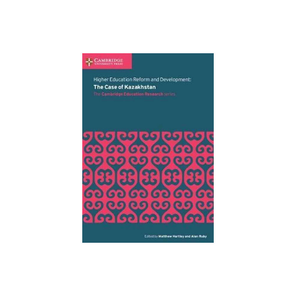 Cambridge University Press Higher Education Reform and Development: The Case of Kazakhstan (häftad, eng)