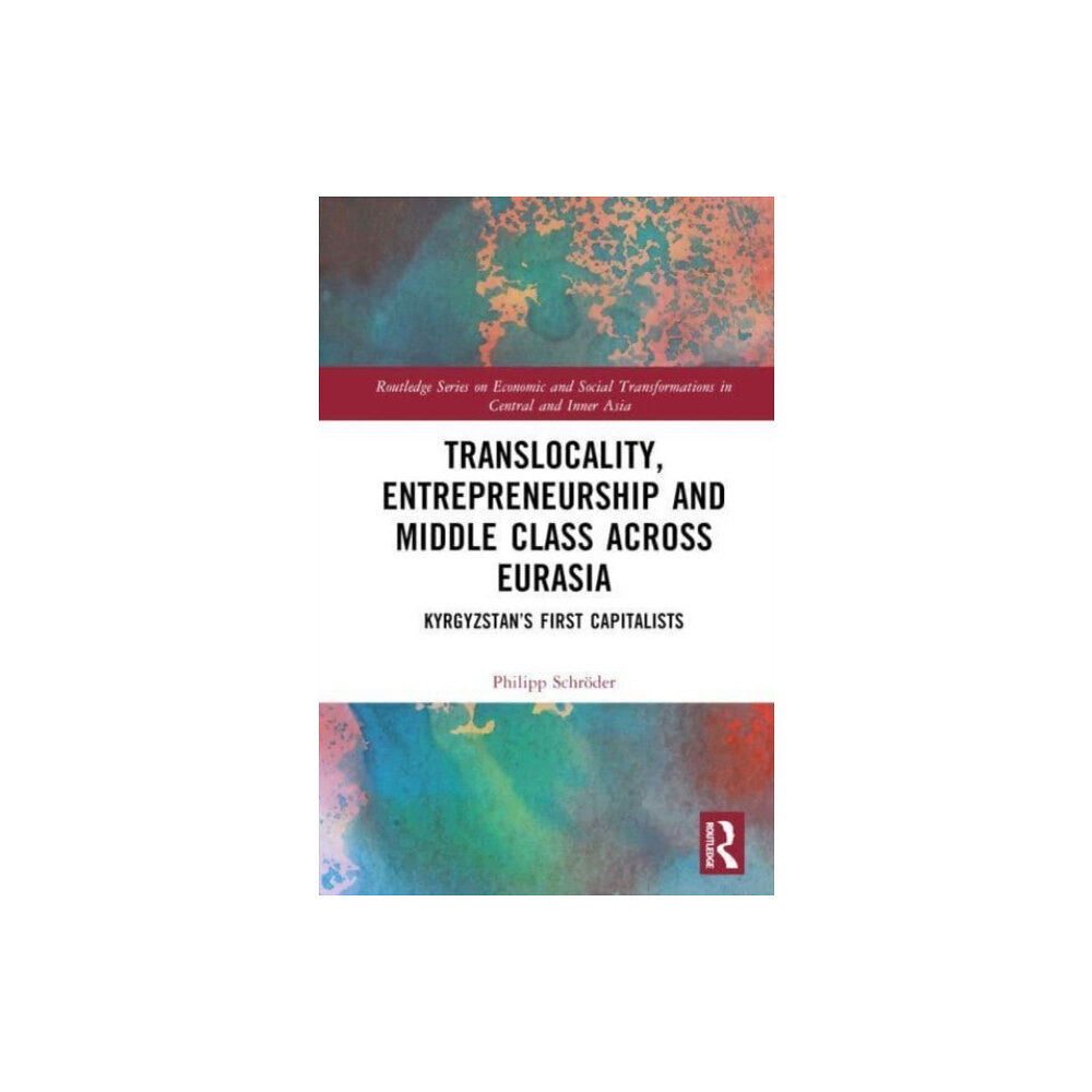 Taylor & francis ltd Translocality, Entrepreneurship and Middle Class Across Eurasia (inbunden, eng)