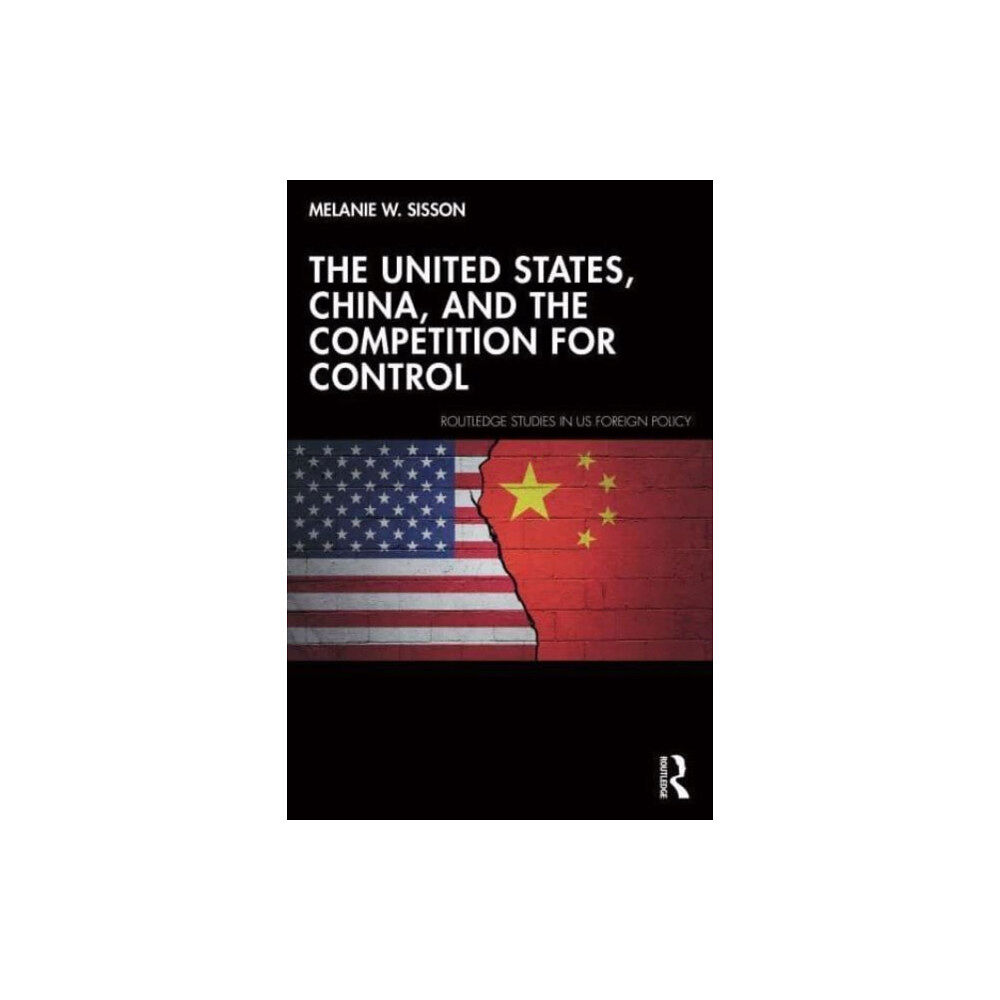 Taylor & francis ltd The United States, China, and the Competition for Control (häftad, eng)