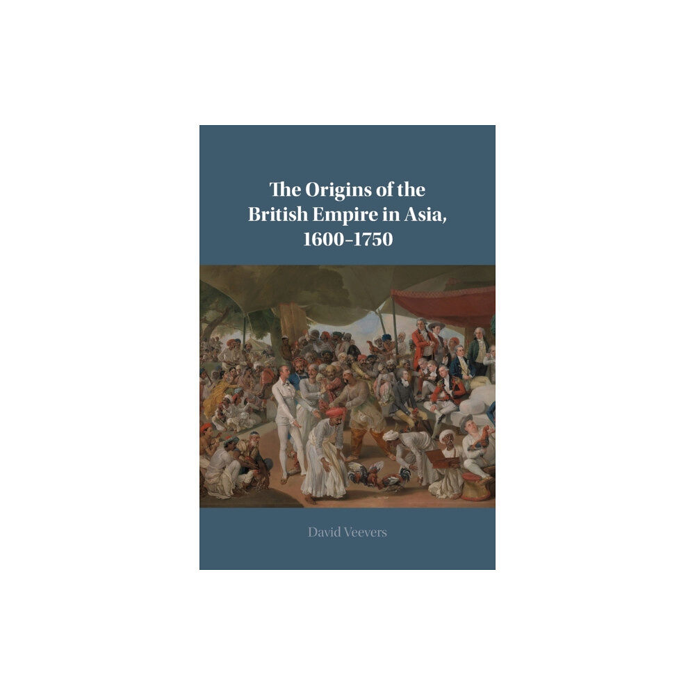 Cambridge University Press The Origins of the British Empire in Asia, 1600–1750 (häftad, eng)