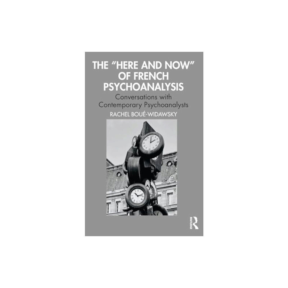 Taylor & francis ltd The “Here and Now” of French Psychoanalysis (häftad, eng)