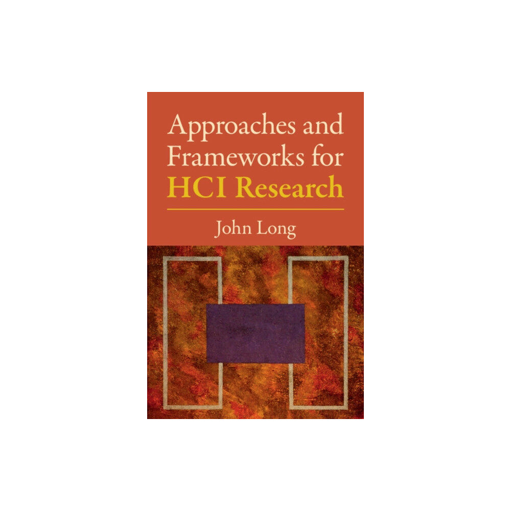 Cambridge University Press Approaches and Frameworks for HCI Research (häftad, eng)