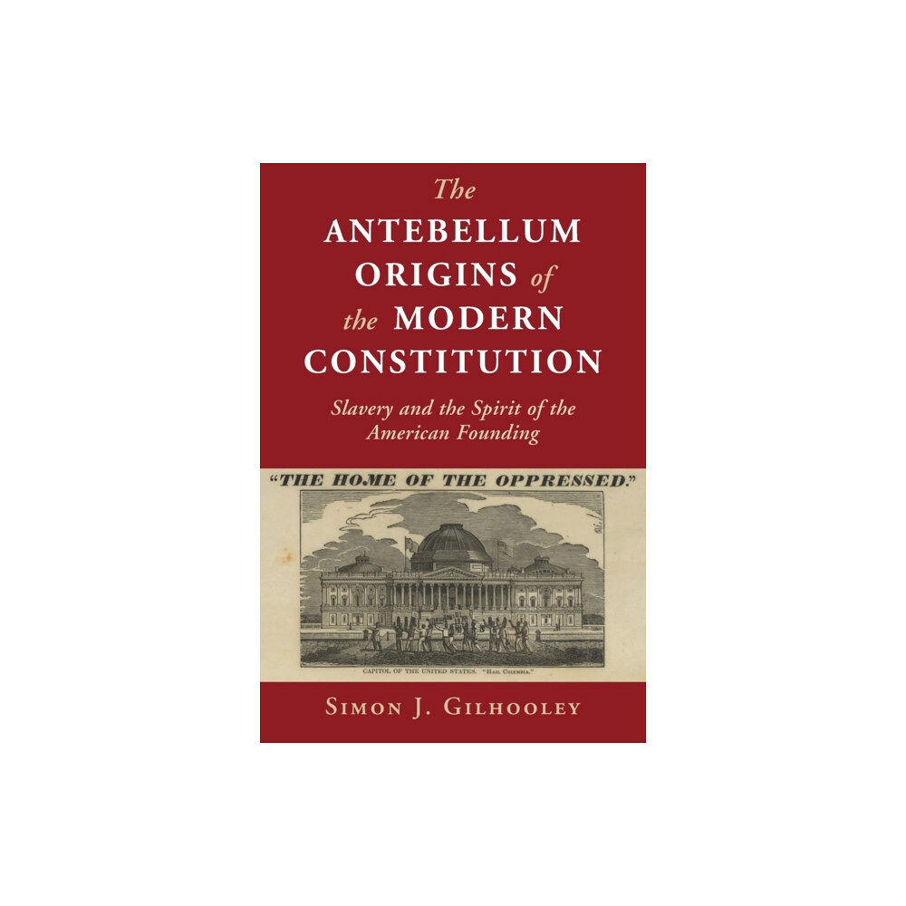 Cambridge University Press The Antebellum Origins of the Modern Constitution (häftad, eng)