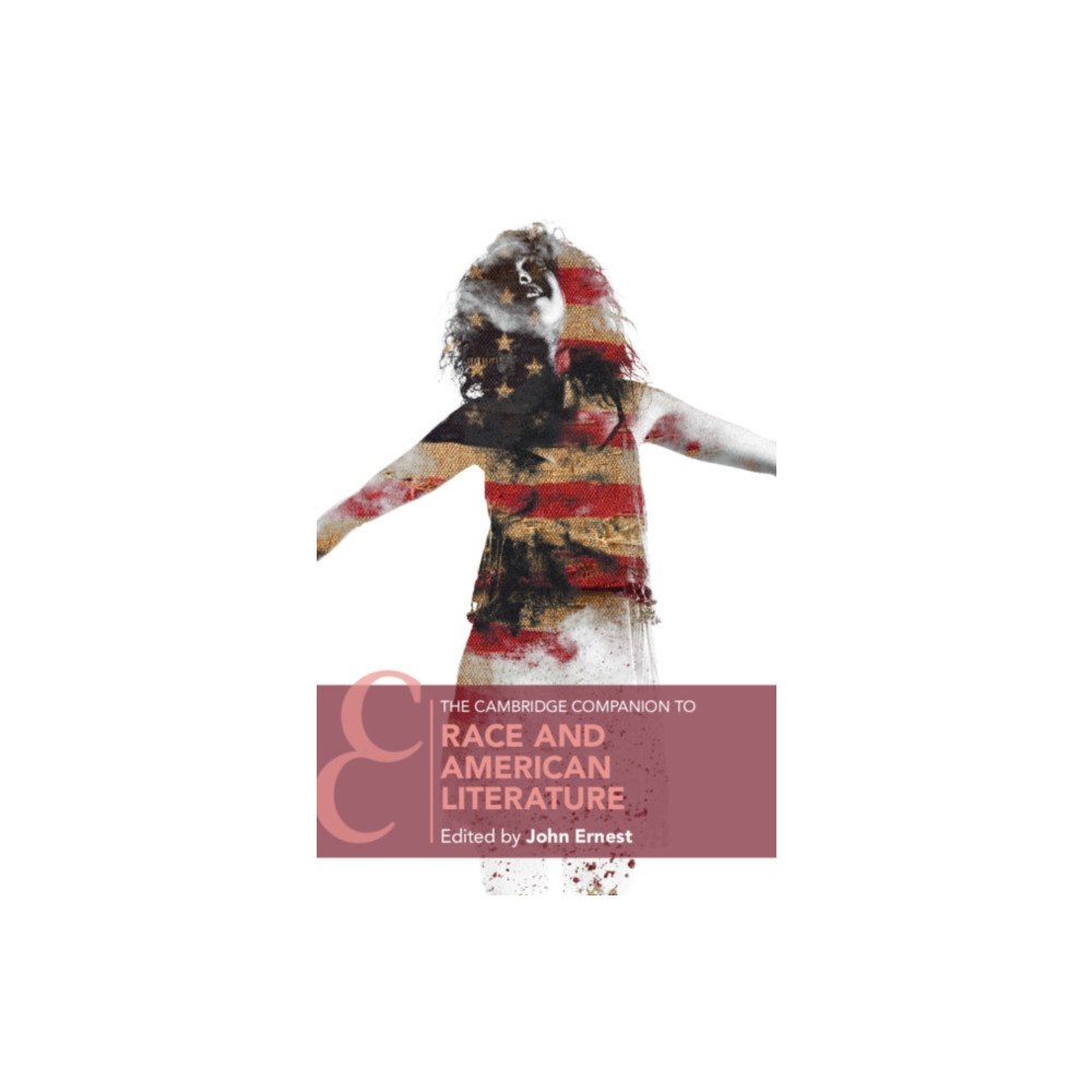 Cambridge University Press The Cambridge Companion to Race and American Literature (inbunden, eng)