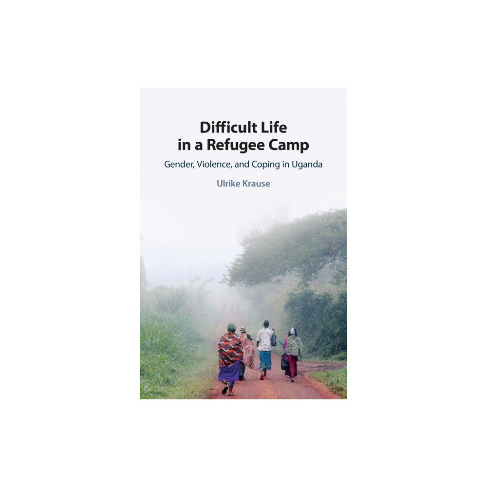 Cambridge University Press Difficult Life in a Refugee Camp (häftad, eng)