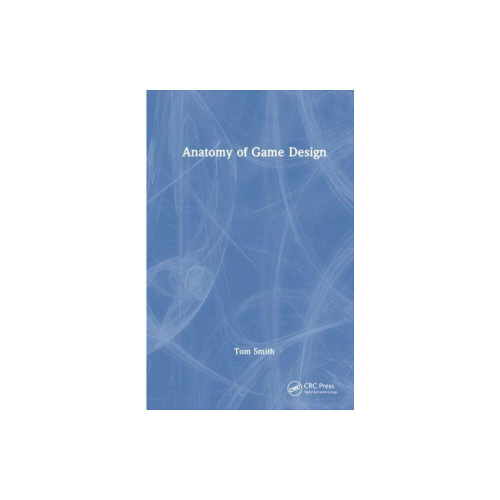 Taylor & francis ltd Anatomy of Game Design (häftad, eng)