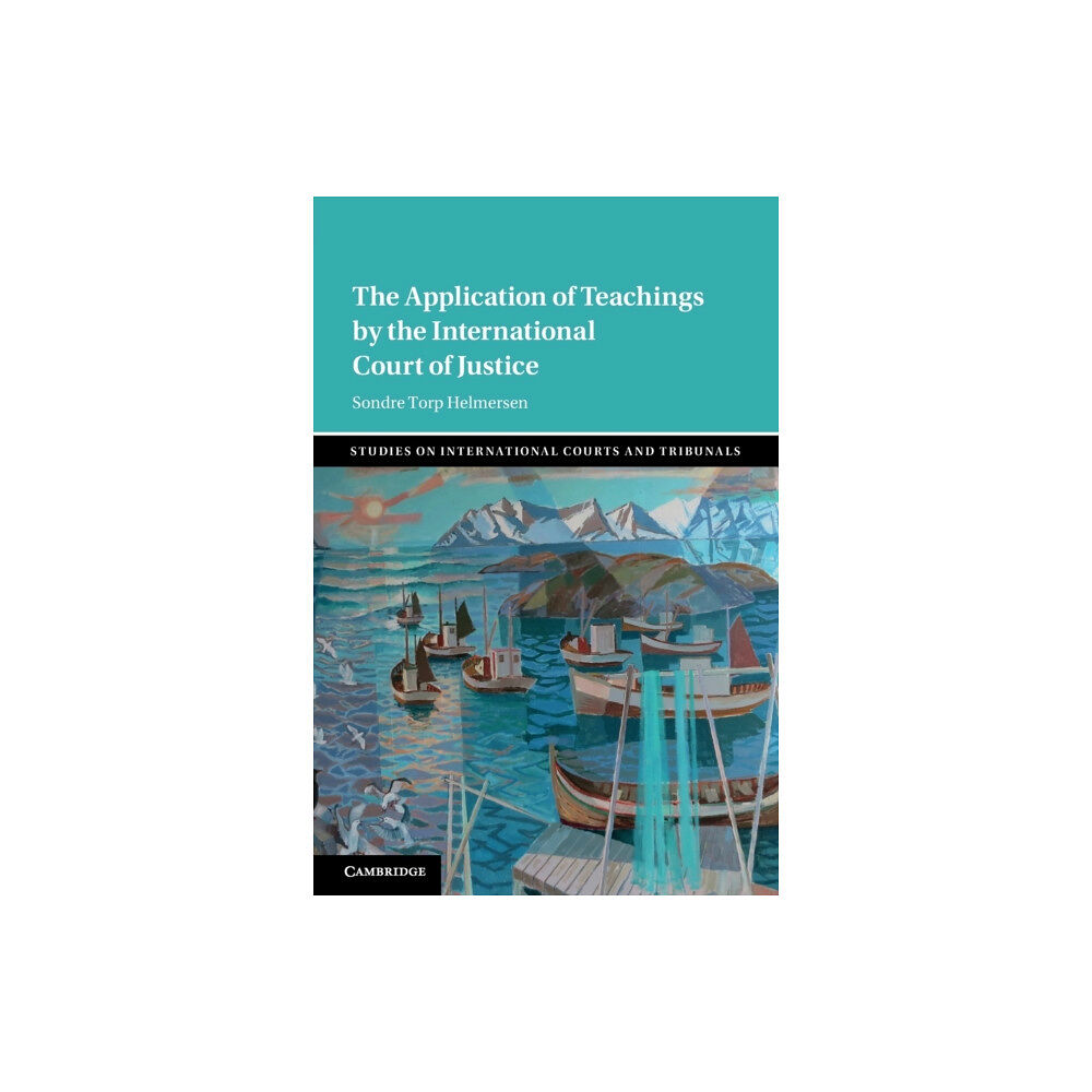 Cambridge University Press The Application of Teachings by the International Court of Justice (häftad, eng)