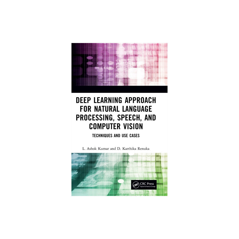 Taylor & francis ltd Deep Learning Approach for Natural Language Processing, Speech, and Computer Vision (inbunden, eng)