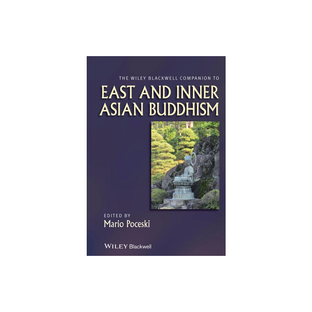 John Wiley And Sons Ltd The Wiley Blackwell Companion to East and Inner Asian Buddhism (inbunden, eng)