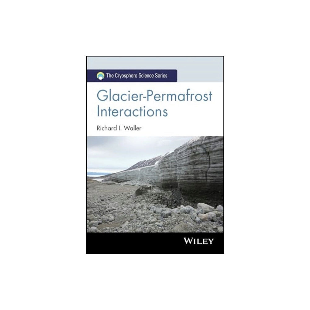 John Wiley & Sons Inc Glacier-Permafrost Interactions (inbunden, eng)