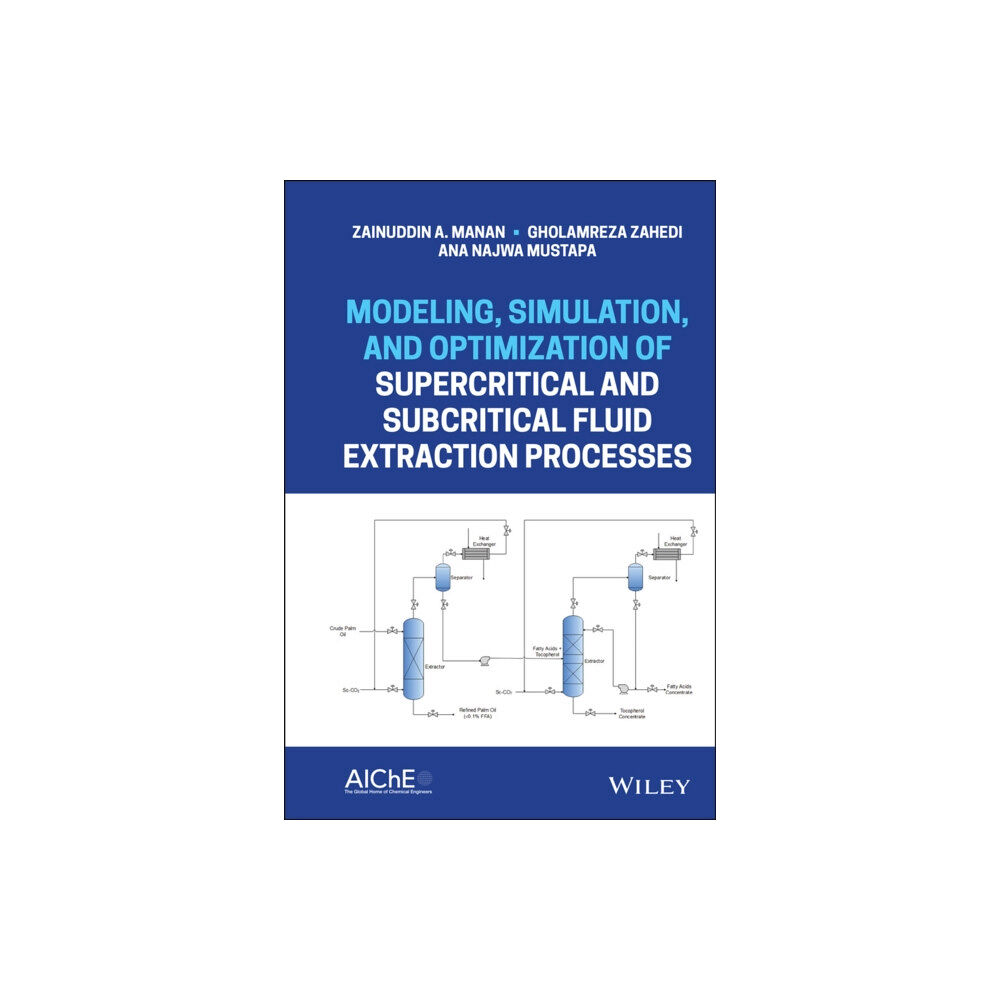 John Wiley & Sons Inc Modeling, Simulation, and Optimization of Supercritical and Subcritical Fluid Extraction Processes (inbunden, eng)