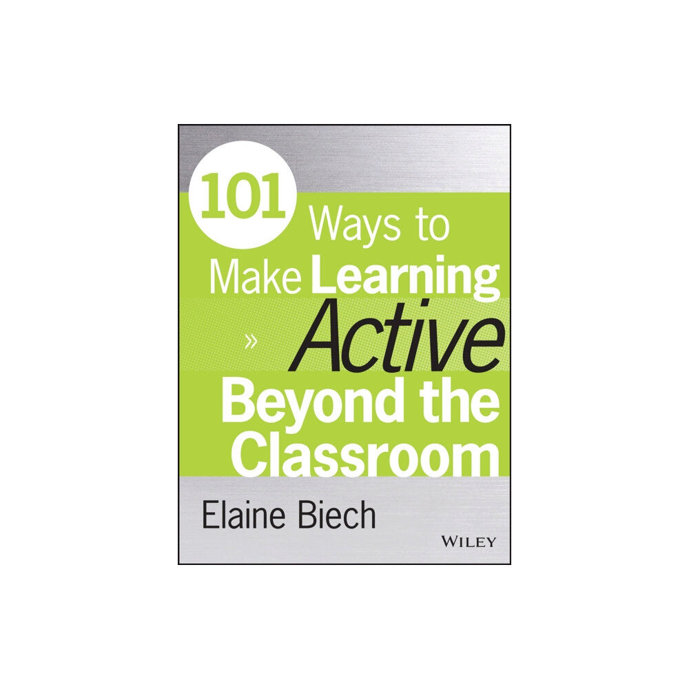 John Wiley & Sons Inc 101 Ways to Make Learning Active Beyond the Classroom (häftad, eng)