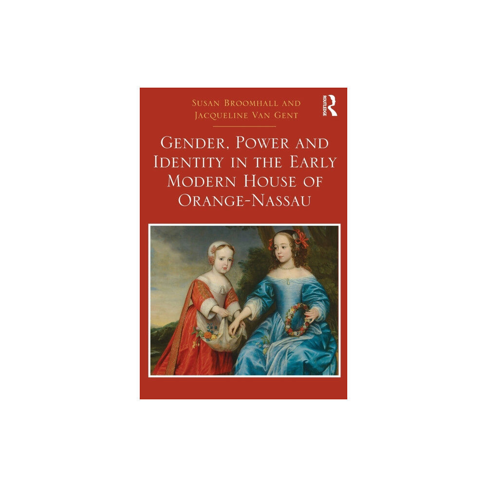 Taylor & francis ltd Gender, Power and Identity in the Early Modern House of Orange-Nassau (häftad, eng)