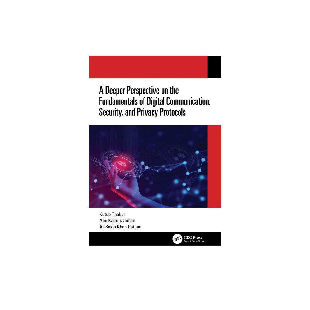 Taylor & francis ltd A Deeper Perspective on the Fundamentals of Digital Communication, Security, and Privacy Protocols (häftad, eng)