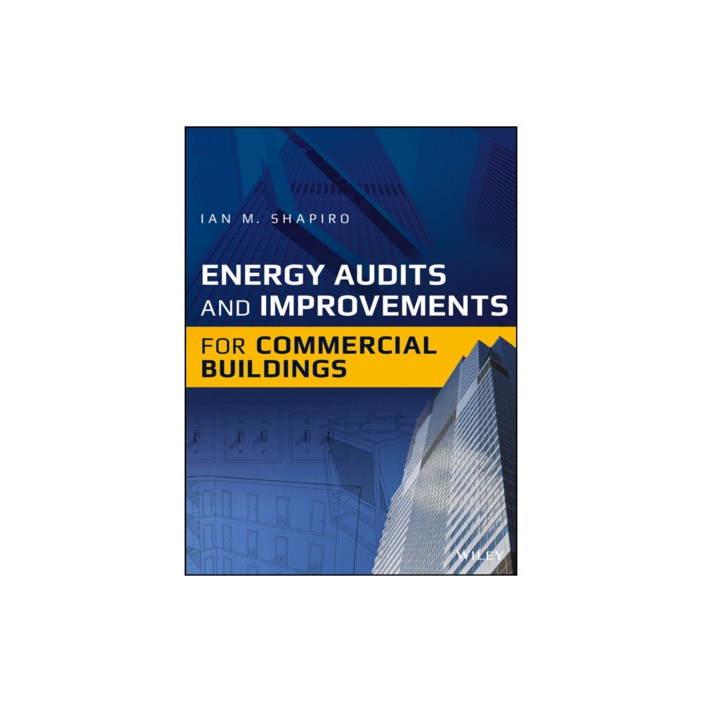 John Wiley & Sons Inc Energy Audits and Improvements for Commercial Buildings – A Guide for Energy Managers and Energy Auditors (inbunden, eng...