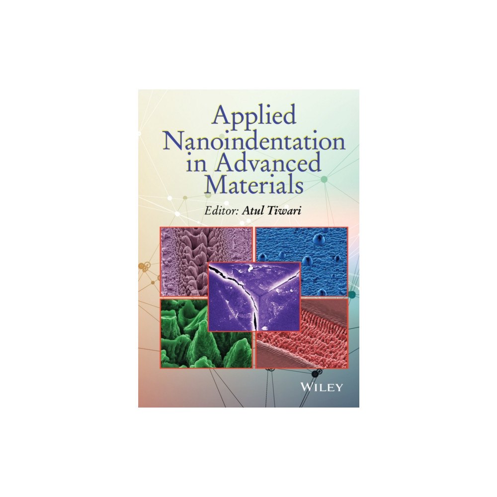 John Wiley & Sons Inc Applied Nanoindentation in Advanced Materials (inbunden, eng)