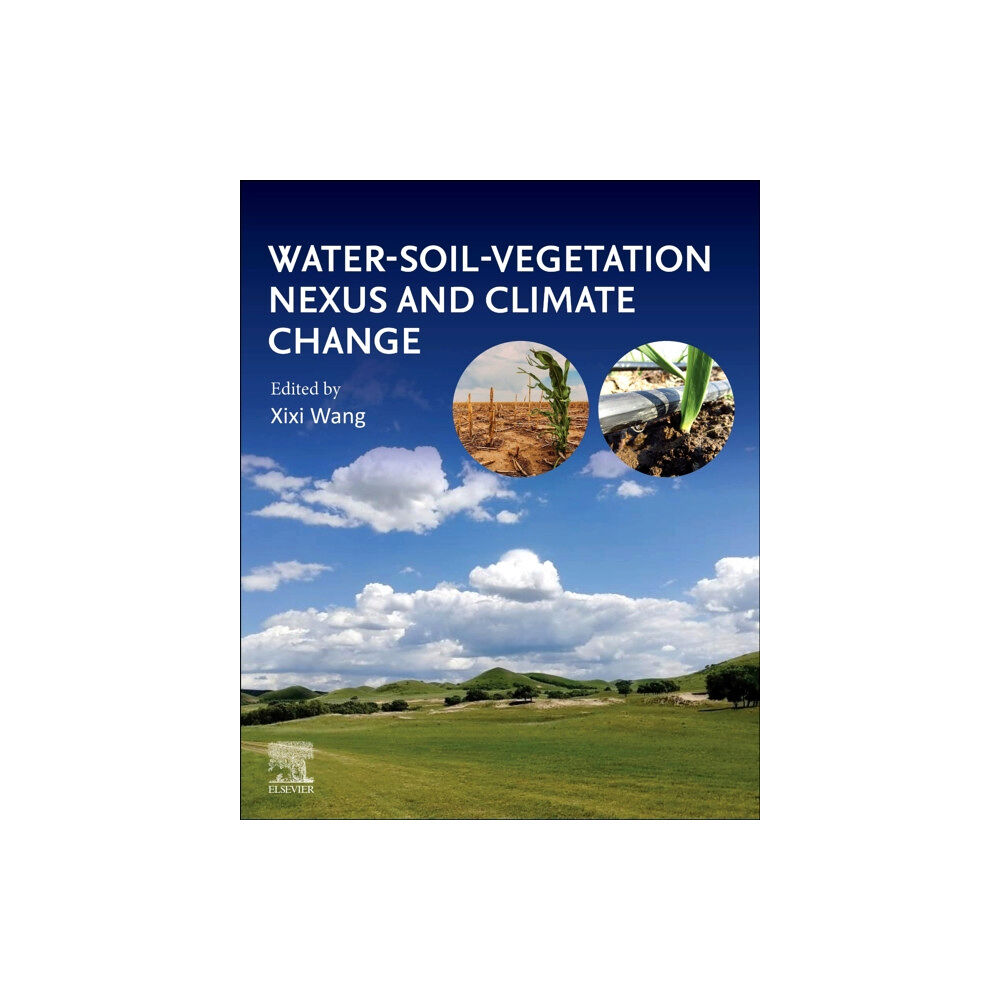 Elsevier Science Publishing Co Inc Water-Soil-Vegetation Nexus and Climate Change (häftad, eng)