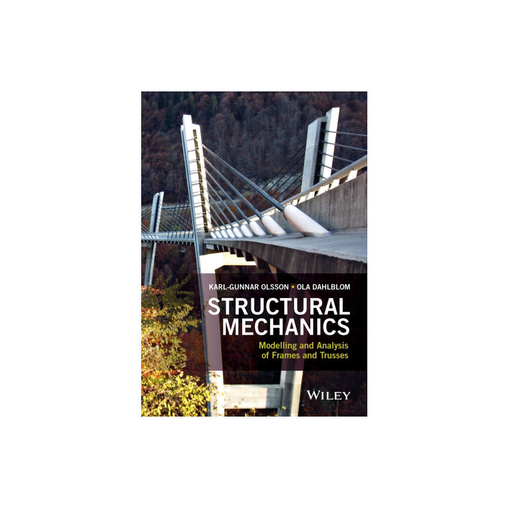 John Wiley & Sons Inc Structural Mechanics: Modelling and Analysis of Frames and Trusses (häftad, eng)