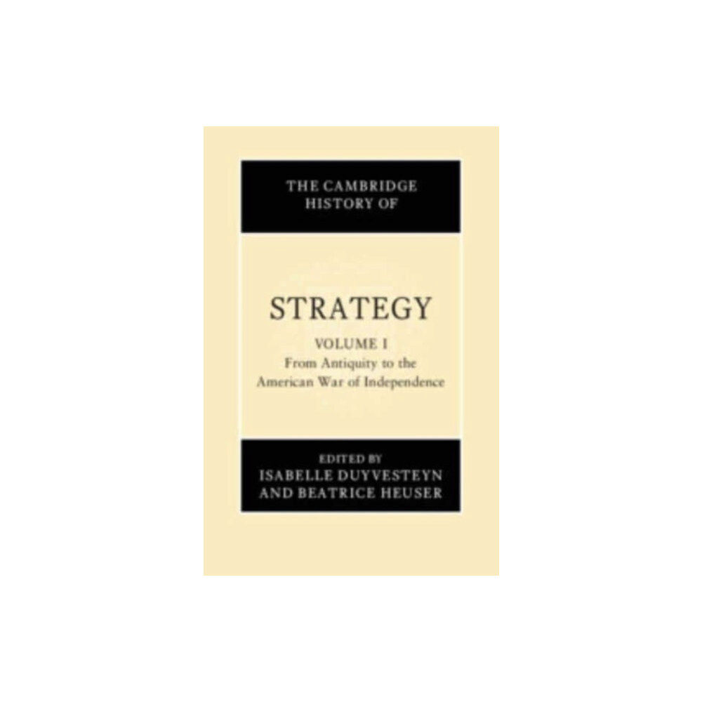 Cambridge University Press The Cambridge History of Strategy: Volume 1, From Antiquity to the American War of Independence (inbunden, eng)