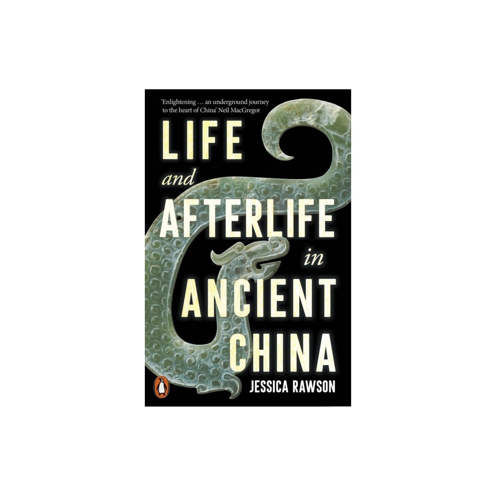 Penguin books ltd Life and Afterlife in Ancient China (häftad, eng)