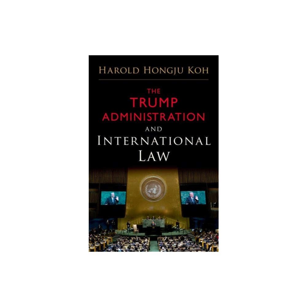 Oxford University Press Inc The Trump Administration and International Law (inbunden, eng)