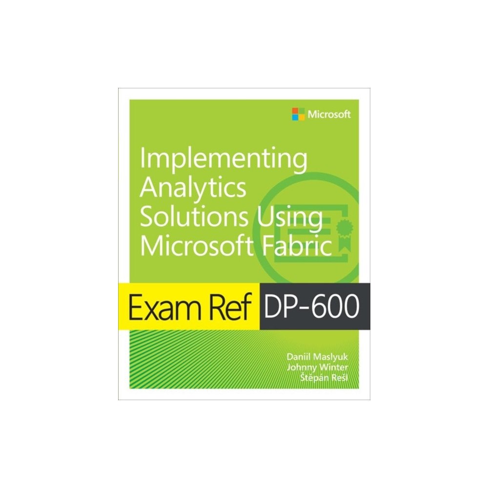Pearson Education (US) Exam Ref DP-600 Implementing Analytics Solutions Using Microsoft Fabric (häftad, eng)