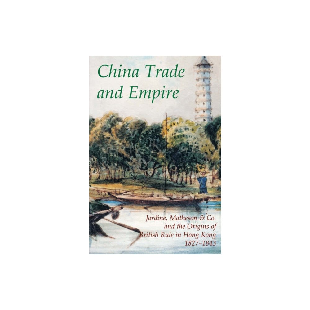Oxford University Press China Trade and Empire (inbunden, eng)