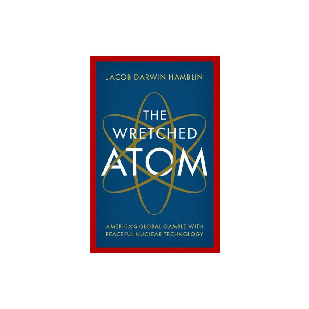 Oxford University Press Inc The Wretched Atom (inbunden, eng)