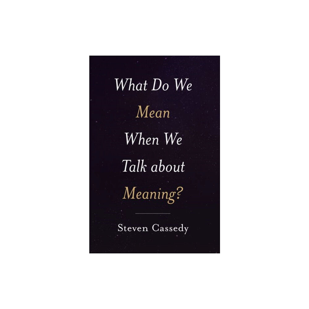 Oxford University Press Inc What Do We Mean When We Talk about Meaning? (inbunden, eng)